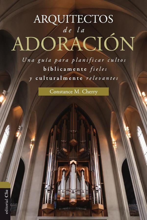Arquitectos de la adoración | Constance M. Cherry