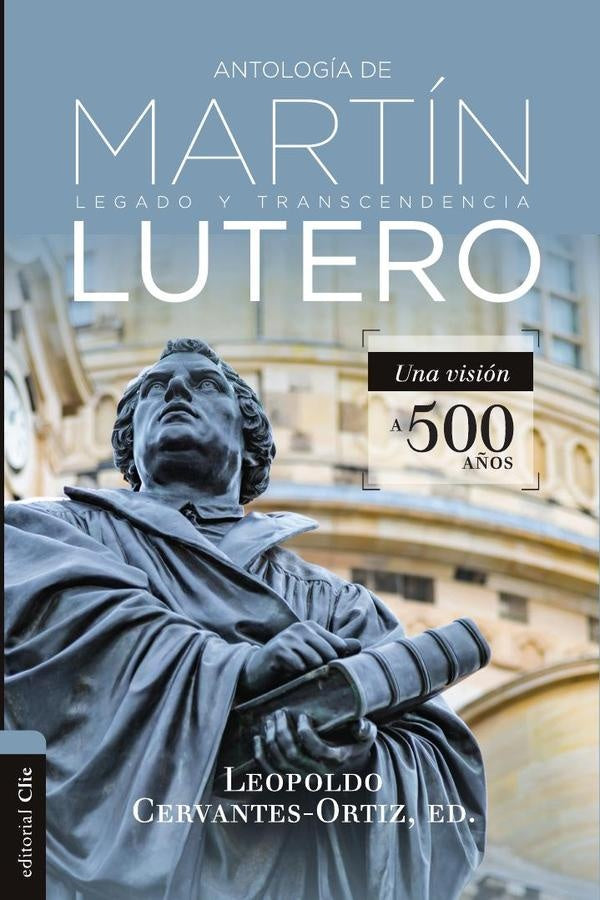 Antología de Martín Lutero | Leopoldo Cervantes-Ortiz