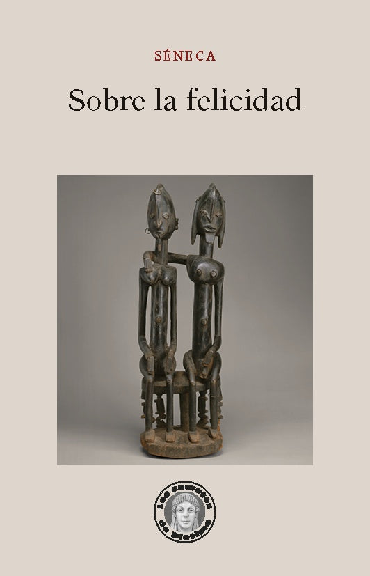 SOBRE LA FELICIDAD. SÉNECA | SÉNECA