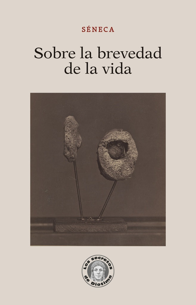 SOBRE LA BREVEDAD DE LA VIDA | SÉNECA