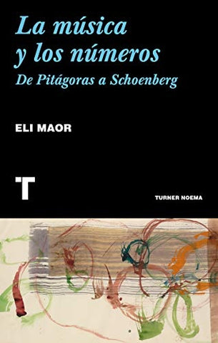 LA MUSICA Y LOS NUMEROS DE PITAGORAS A SCHOENBERG (CON DETALLES).. | ELI MAOR