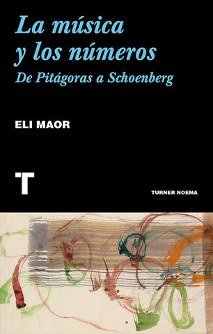 LA MUSICA Y LOS NUMEROS DE PITAGORAS A SCHOENBERG (CON DETALLES).. | ELI MAOR