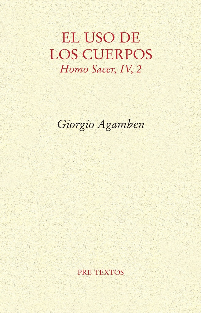 EL USO DE LOS CUERPOS (HOMO SACER, IV,2).. | Giorgio Agamben
