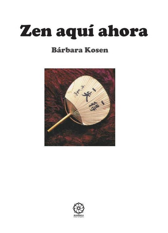 Zen aquí y ahora 3ª edición | Barbara Kosen