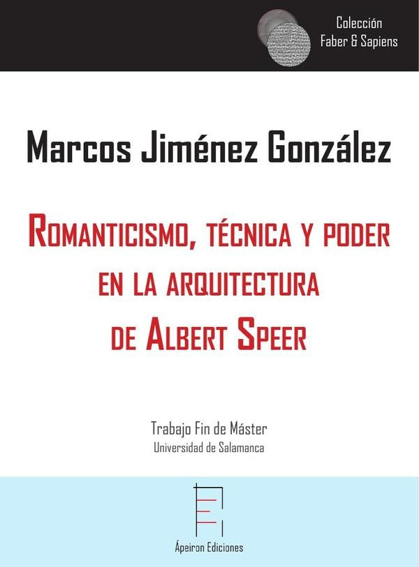 Romanticismo, técnica y poder en la arquitectura de Albert Speer | Marcos Jiménez González