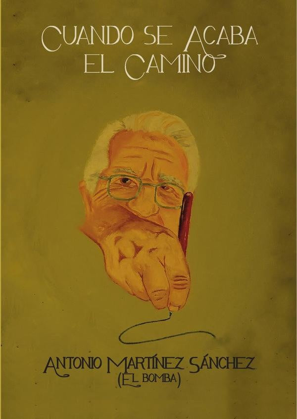 Cuando se acaba el camino | Antonio  Martínez Sánchez