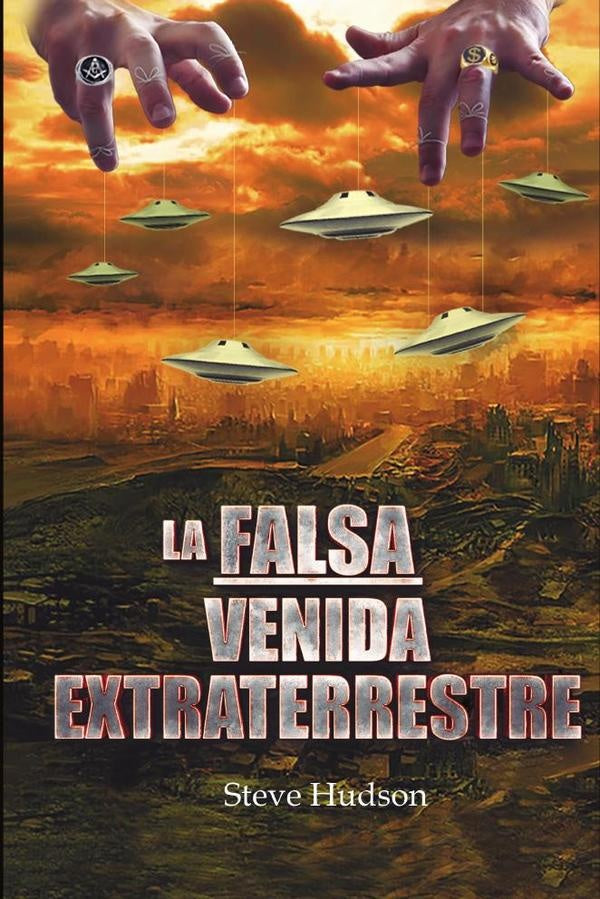 La falsa venida extraterrestre | Steve Hudson