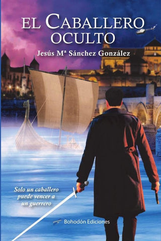El caballero oculto | Jesús María  Sánchez González