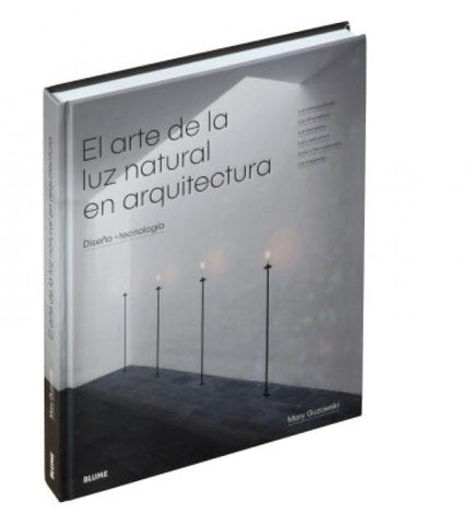 ARTE DE LA LUZ NATURAL EN ARQUITECTURA, EL |  MARY  GUZOWSKI