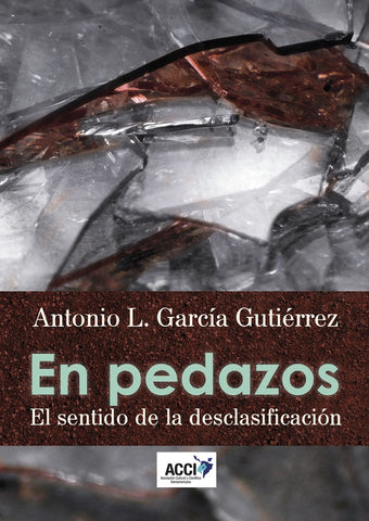 En pedazos. El sentido de la desclasificación | Antonio L. García Gutiérrez