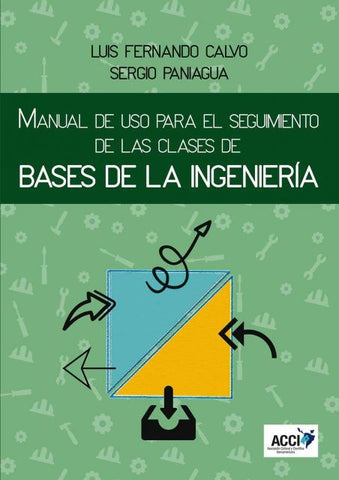 Manual de uso para el seguimiento de las clases de bases de la ingeniería | Calvo Prieto, Paniagua Bermejo