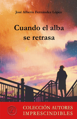 Cuando el alba se retrasa | José Alberto Fernández López
