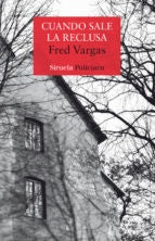 CUANDO SALE LA RECLUSA | Fred Vargas