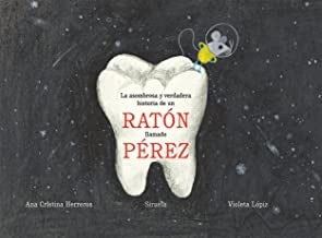 LA ASOMBROSA Y VERDADERA HISTORIA DE UN RATON LLAMADO PEREZ.. | ANA CRISTINA HERREROS