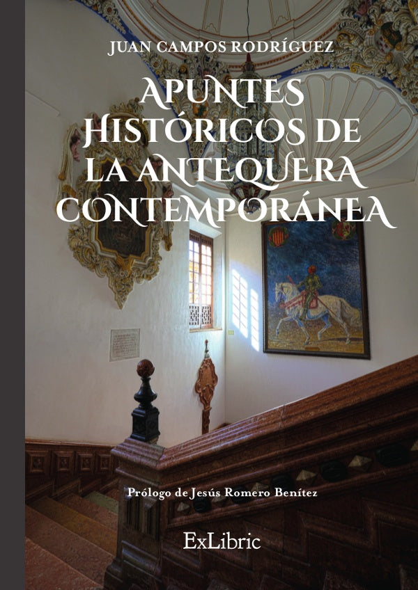 Apuntes históricos de la Antequera Contemporánea | Juan Campos Rodríguez