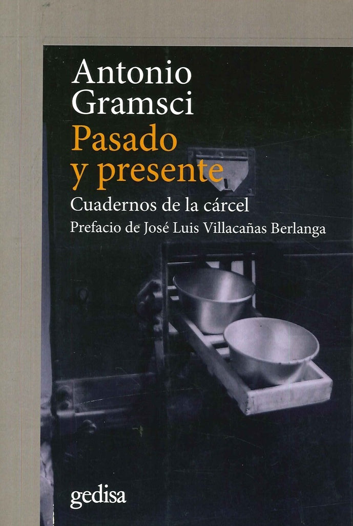 PASADO Y PRESENTE: CUADERNOS DE LA CARCEL.. | Antonio Gramsci
