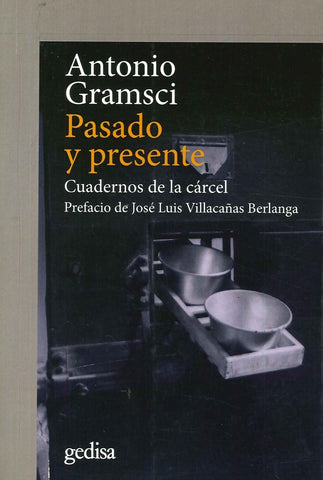PASADO Y PRESENTE: CUADERNOS DE LA CARCEL.. | Antonio Gramsci