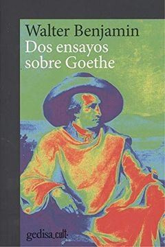 DOS ENSAYOS SOBRE GOETHE.. | Walter Benjamin