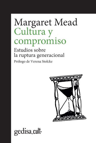 CULTURA Y COMPROMISO: ESTUDIOS SOBRE LA RUPTURA GENERACIONAL.. | Margaret Mead