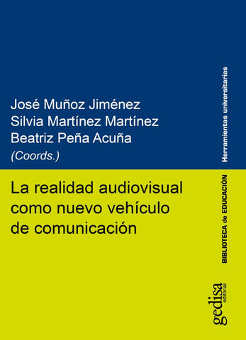 La realidad audiovisual como nuevo vehículo de comunicación | Beatriz Peña Acuña, Martínez Martínez y otros