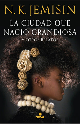 LA CIUDAD QUE NACIÓ GRANDIOSA | N. K. Jemisin