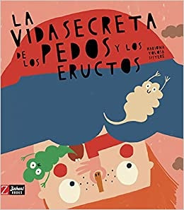 LA VIDA SECRETA DE LOS PEDOS Y LOS ERUCTOS.. | Mariona Tolosa Sisteré