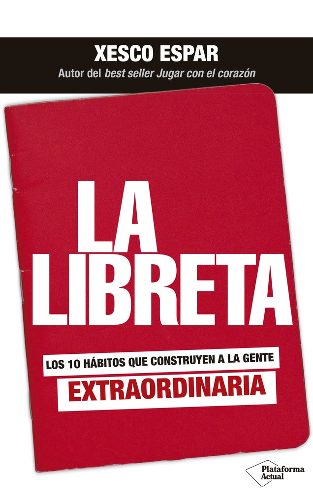 La Libreta. Los 10 hábitos que construyen a la gente extraordinaria | Espar