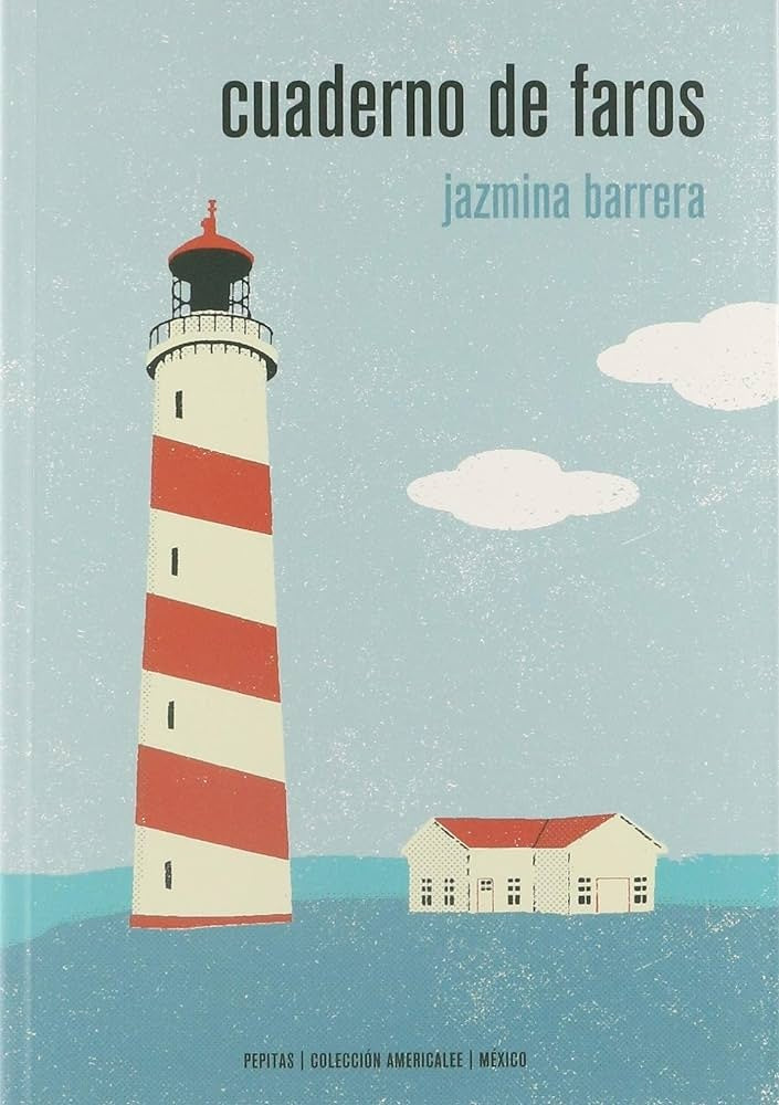 CUADERNO DE FAROS.. | Jazmina Barrera