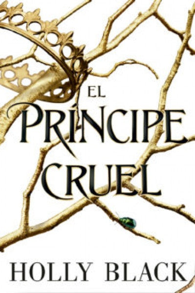 EL PRINCIPE CRUEL (SAGA LOS HABITANTES DEL AIRE 1).. | Holly Black