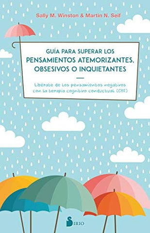 GUIA PARA SUPERAR LOS PENSAMIENTOS ATEMORIZANTES, OBSESIVOS O INQ UIETANTES. | DRA. SALLY .