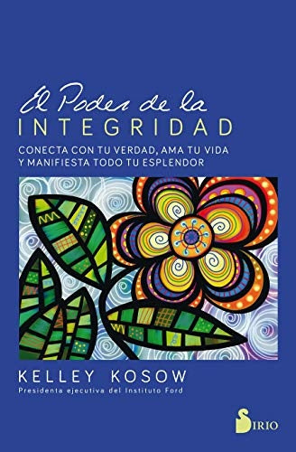 EL PODER DE LA INTEGRIDAD* | KELLEY KOSOW