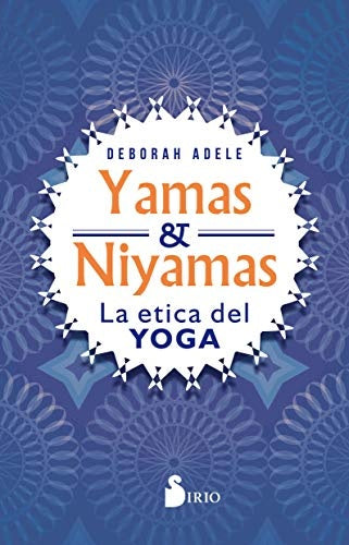 YAMAS Y NIYAMAS* | Deborah Adele