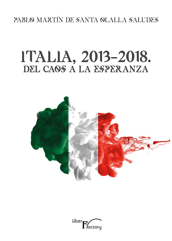 Italia, 2013-2018. Del caos a la esperanza | Pablo Martín de Santa Olalla Saludes