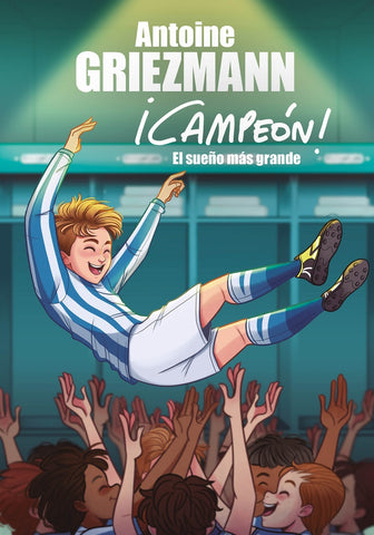 EL SUEÑO MAS GRANDE (¡CAMPEON! 6)*. | Antoine Griezmann