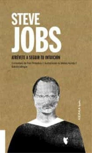 STEVE JOBS. ATREVETE A SEGUIR TU INTUICION.. | STEVE JOBS