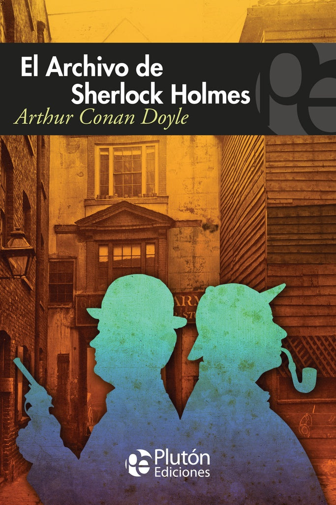 EL ARCHIVO DE SHERLOCK HOLMES*.. | Arthur Conan Doyle