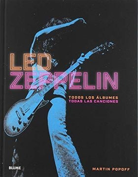 LED ZEPPELIN: TODOS LOS ALBUMES. TODAS LAS CANCIONES.. | MARTIN  POPOFF
