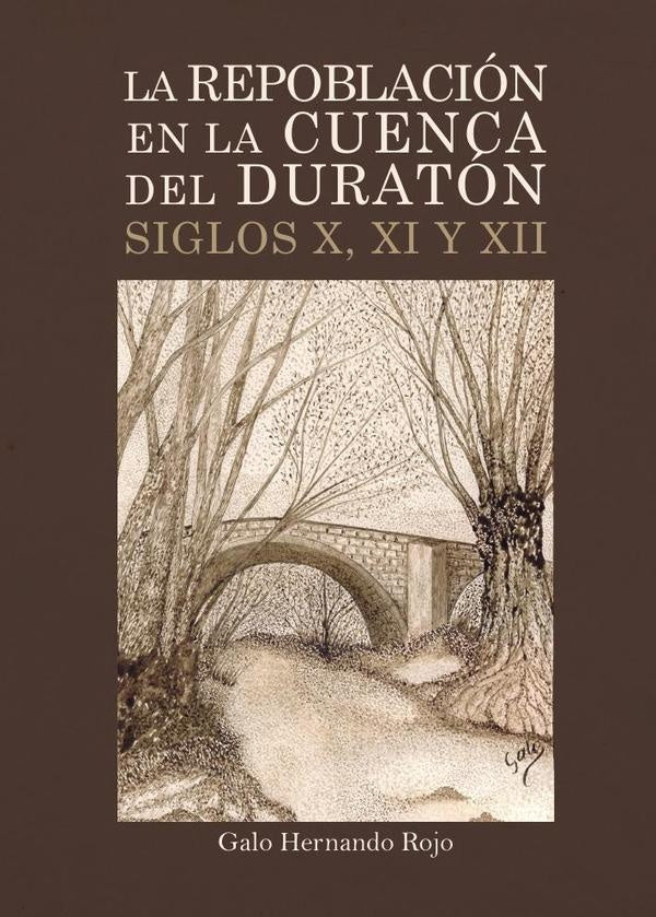 La repoblación en la cuenca del Duratón siglos X, XI y XII | Galo Hernando Rojo