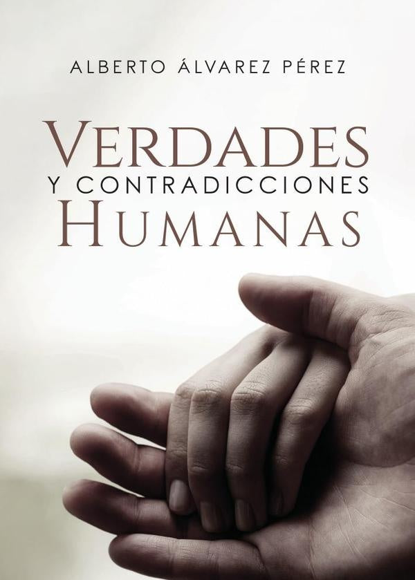 Verdades y contradicciones humanas | Alberto Álvarez Pérez