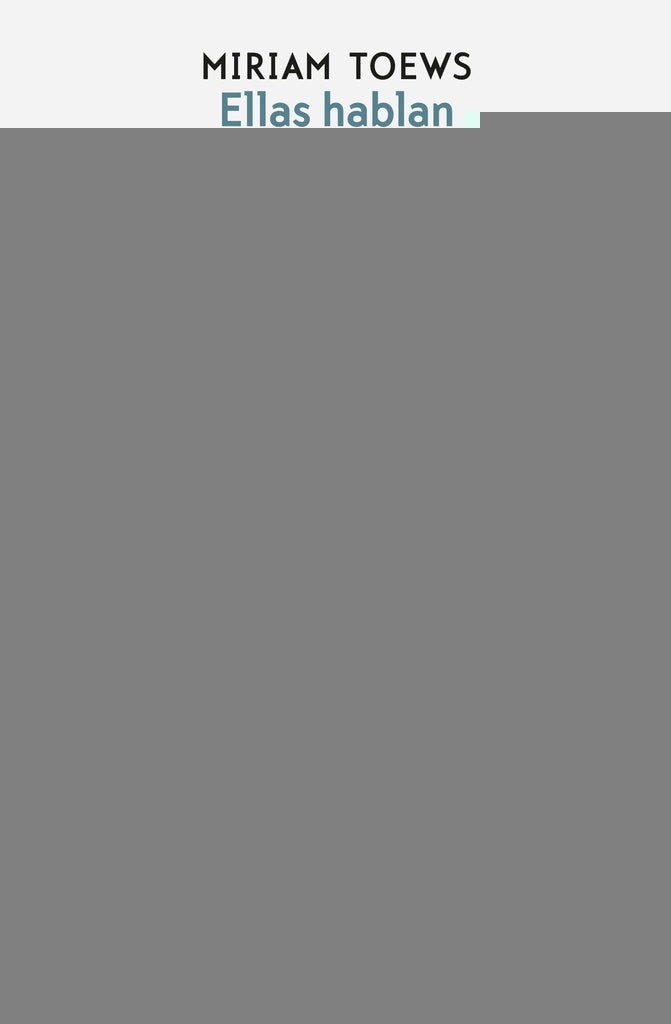 ELLAS HABLAN.. | MIRIAM TOEWS