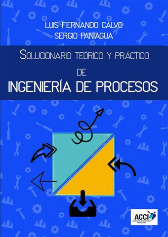 Solucionario Teórico y Práctico de Ingeniería de Procesos | Calvo Prieto, Paniagua Bermejo