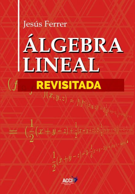 Álgebra Lineal Revisitada | Jesús Ferrer Llopis