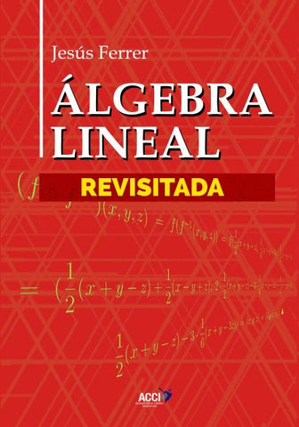 Álgebra Lineal Revisitada | Jesús Ferrer Llopis
