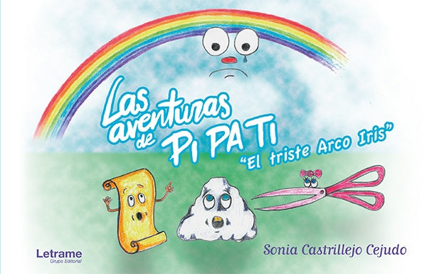 Las Aventuras de PI PA TI "El triste Arco Iris" | Sonia Castrillejo Cejudo