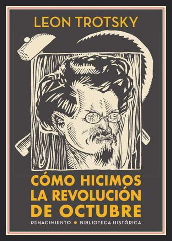 COMO HICIMOS LA REVOLUCION DE OCTUBRE.. | Leon Trotsky