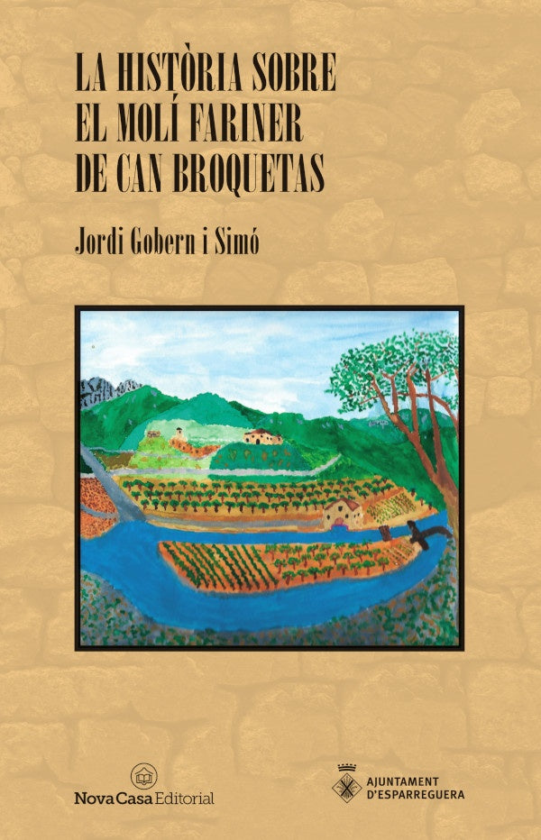 La història sobre el molí fariner de can Broquetas | Jordi  Gobern i Simó