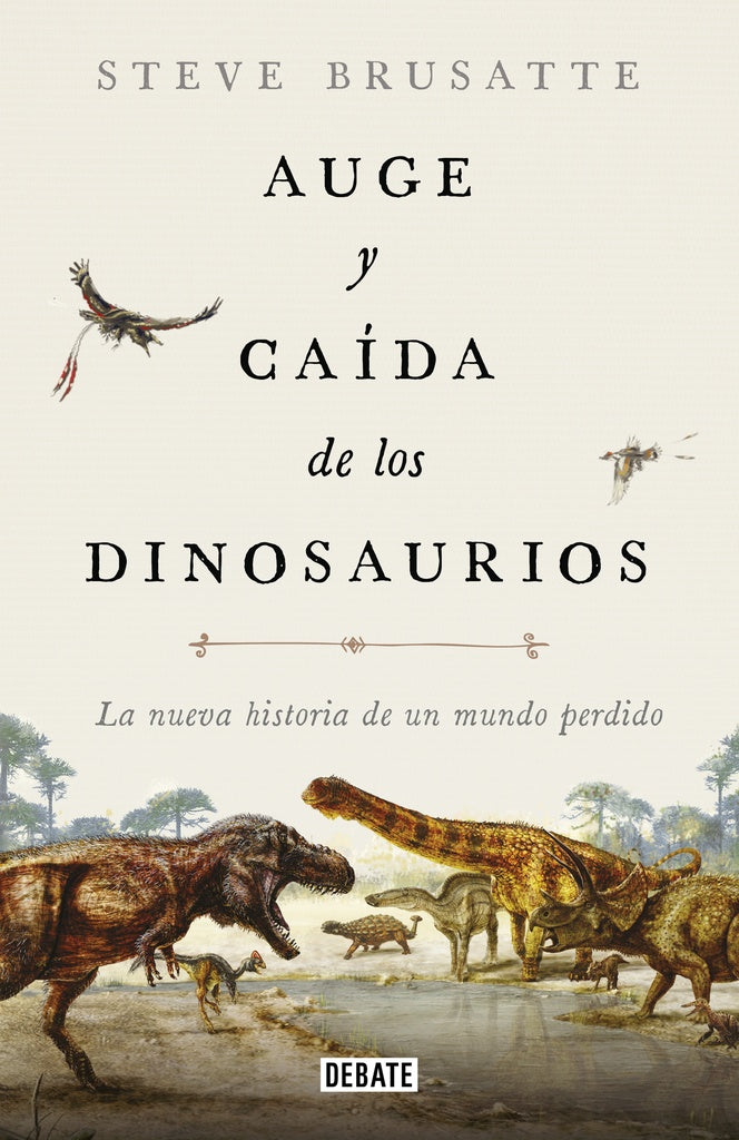 AUGE Y CAÍDA DE LOS DINOSAURIOS | STEVE BRUSATTE
