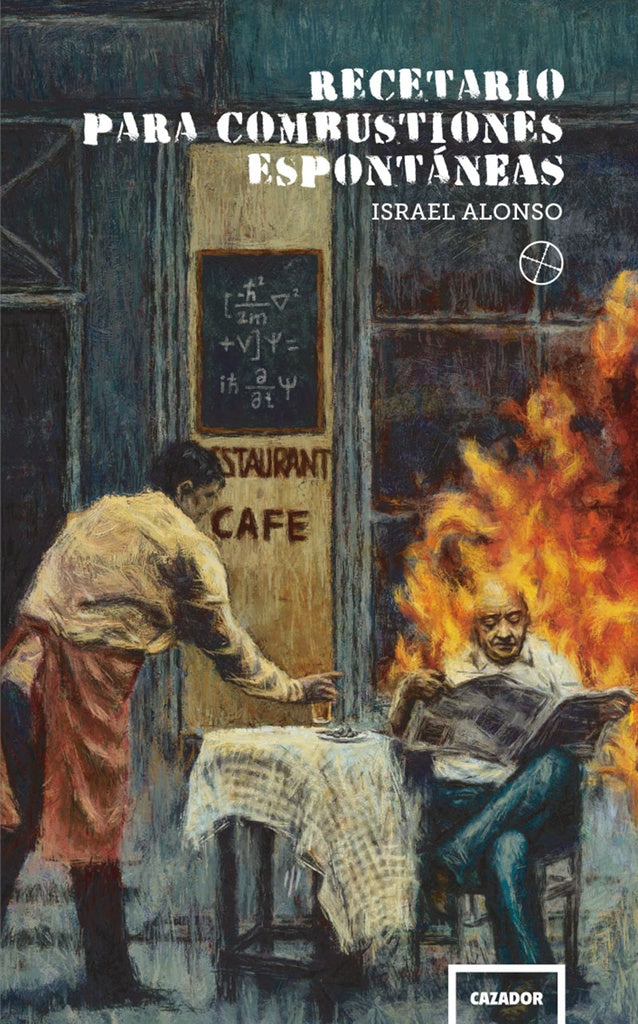 Recetario para combustiones espontáneas | Israel Alonso