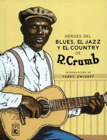 HÉROES DEL BLUES, EL JAZZ Y EL COUNTRY.. | Robert Crumb