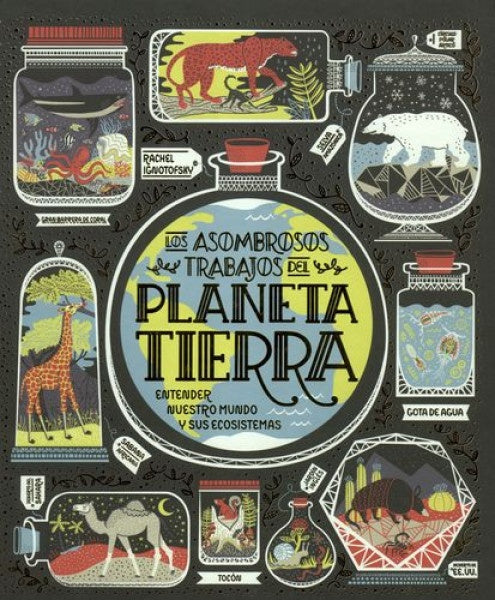 Los asombrosos trabajos del  Planeta Tierra* | BLANCA GAGO
